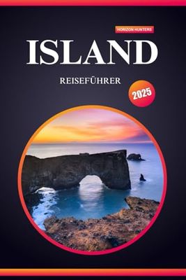 ISLAND REISEFÜHRER 2025: Ihr ultimativer Leitfaden für Erstbesucher im Land des Feuers, des Eises und der unvergesslichen Abenteuer