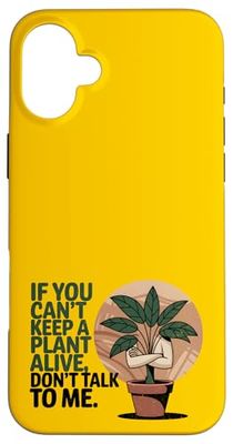 Si vous ne pouvez pas garder une plante vivante, ne me parlez pas Coque pour iPhone 16 Plus