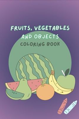 Fruit Coloring Book: Relax and Unleash Your Creativity with Juicy Designs: Unleash Creativity: Fun and Relaxing Fruits Coloring Book for All Ages