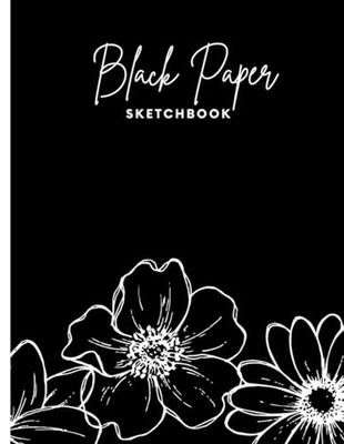 Black Paper Sketchbook: For Paint Markers, Metalic Markers, Gel Pens and White Ink | Black Pages | 8,5x11