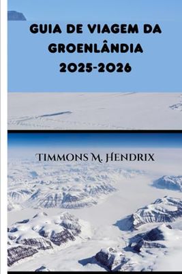 GUIA DE VIAGEM DA GROENLÂNDIA 2025-2026
