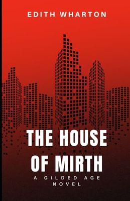 The House of Mirth: An Original and Unabridged Edition