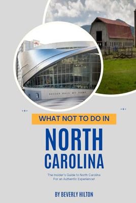 What Not To Do In North Carolina: Unforgettable Memories Awaits!