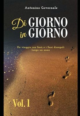 Di giorno in giorno, volume 1: Un viaggio con Gesù e i Suoi discepoli lungo anno
