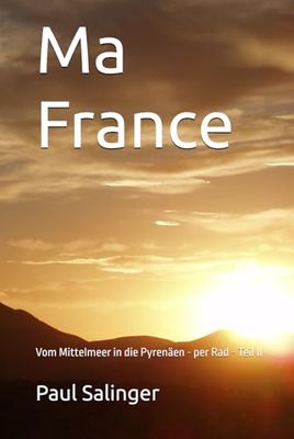Ma France: Vom Mittelmeer in die Pyrenäen - per Rad - Teil II (Unterwegs)