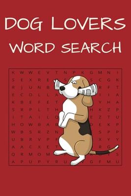 Dog Lovers Word search: Word searches for all, 32 pages, 9 words on each. Book is 6" x 9" making the perfect solution for travel and easy to hold.
