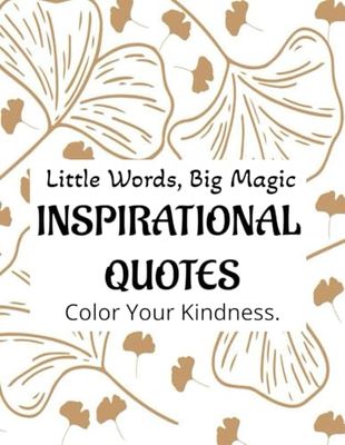 Little Words, Big Magic: A Coloring Book of Inspiring Words for Kids and Adults