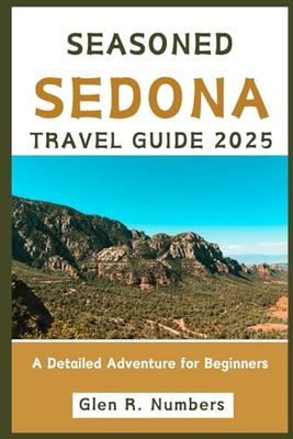 Seasoned Sedona Travel Guide: A Detailed Adventure for Beginners
