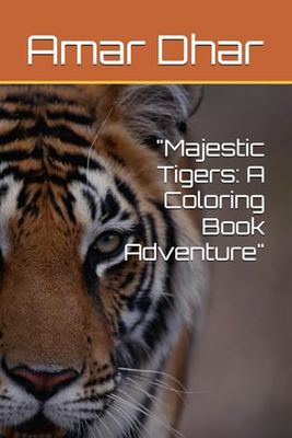 "Majestic Tigers: A Coloring Book Adventure"