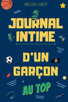 Journal intime d'un garçon au top: Journal de gratitude⎮Activités de confiance en soi et défis⎮Coloriages positifs⎮Pour les garçons dès 8 ans