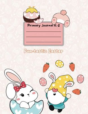 Primary Journal K-2 : Fun-tastic Easter: Easter Primary Ruled Notebook | 120 Pages | 8.5''x11'' | Dotted Middle Lines | Space for Picture with Cute Illustrations to Color