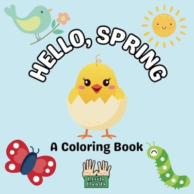 Hello, Spring! | A Little Hands Coloring Book: Big, Bold, and Simple Springtime Fun for Toddlers & Preschoolers | Kids Ages 2+