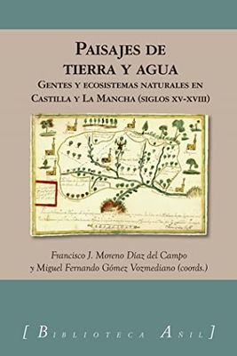 PAISAJES DE TIERRA Y AGUA GENTES Y ECOSISTEMAS EN CASTILLA