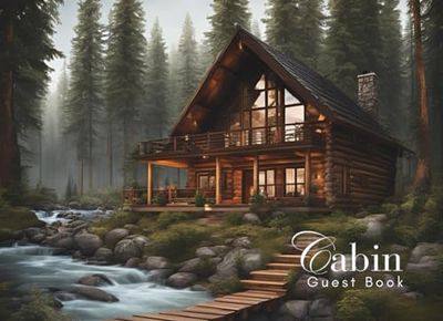 Cabin Guest Book: Guest Book for Vacation Home, Airbnb, Visitor Rental, Visitor’s Log Book for Recording Name & Memories