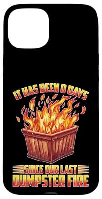 It Has Been 0 Days Since Our Last Dumpster Fire - Case for iPhone 15 Plus
