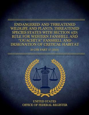 Endangered and Threatened Wildlife and Plants; Threatened Species Status With Section 4(d) Rule for Western Fanshell and ‘‘Ouachita’’ Fanshell and ... of Critical Habitat: 50 CFR Part 17 (2023)