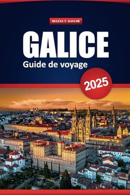 Galice Guide De Voyage 2025: Découvrez la culture, les villes historiques, la cuisine locale et des conseils pratiques dans le nord-ouest de l'Espagne