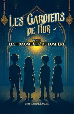 Les Gardiens de Nur : Les fragments de lumière – Tome 1: Un roman jeunesse entre foi, mystère et aventure
