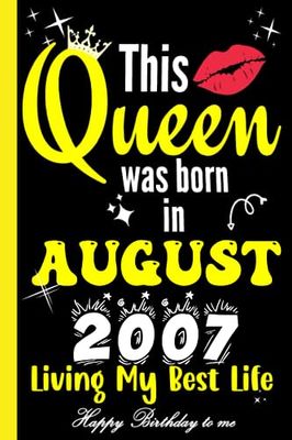 This Queen was Born in August 2007 Limited Edition: Born in August 2007 Notebook - Journal | 16 Birthday Gift for Ladies women Girls turning 16 Birthday |16 Birthday Gift | Turning 16 Years Old