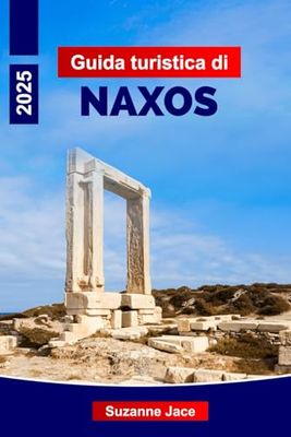 Guida turistica di Naxos 2025: Esplora le migliori spiagge, gli incantevoli villaggi, la cucina locale e la cultura di Naxos
