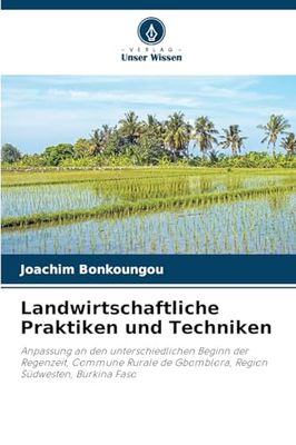 Landwirtschaftliche Praktiken und Techniken: Anpassung an den unterschiedlichen Beginn der Regenzeit, Commune Rurale de Gbomblora, Region Südwesten, Burkina Faso