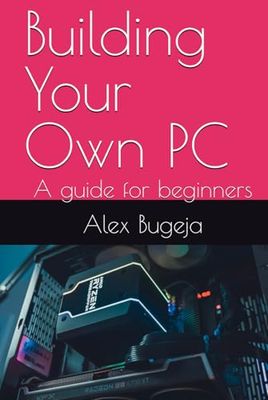 Building Your Own PC: A guide for beginners
