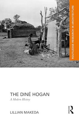 The Diné Hogan: A Modern History