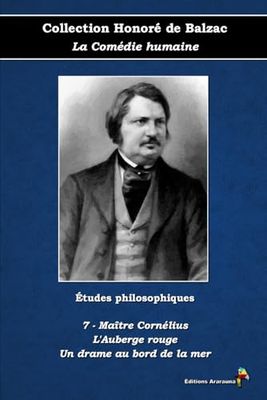 7 - Maître Cornélius - L'Auberge rouge - Un drame au bord de la mer - Collection Honoré de Balzac - La Comédie humaine - Études philosophiques - Éditions Ararauna: Texte intégral