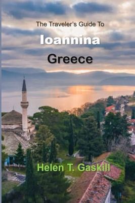 The Traveler's Guide to Ioannina, Greece: Journey Beyond the Ordinary