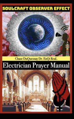 Electrician Prayer Manual: SoulCraft Observer Effect: 43 (TRUE & LIVING KEMETIC SCIENCE)