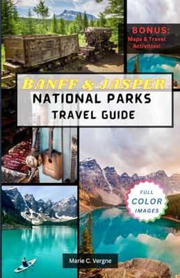BANFF & JASPER NATIONAL PARKS TRAVEL GUIDE: Where Majestic Peaks Meet Crystal Clear Waters
