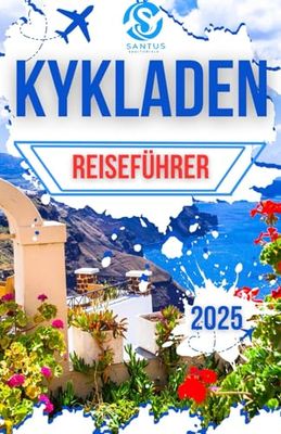 Kykladen Reiseführer: Erkunden Sie Santorini, Amorgos, Folegandros, Koufonisia, Naxos, Andros, Paros und Tinos mit lokalen Einblicken