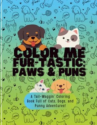 Color Me Fur-Tastic!: A Coloring Book Full of Tails, Giggles & Pet Puns