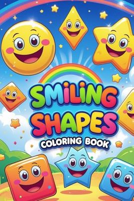 Smiling Shapes Coloring Book: A Fun and Friendly Way for Kids to Learn Shapes Through Creativity!: A Playful and Engaging Coloring Book Featuring ... and Fine Motor Skills for Toddlers and Kids