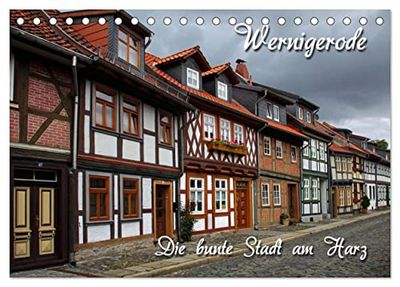 Wernigerode (Tischkalender 2025 DIN A5 quer), CALVENDO Monatskalender: Die bunte Stadt am Harz