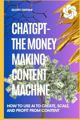 CHATGPT-THE MONEY MAKING CONTENT MACHINE