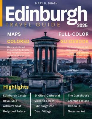 Edinburgh Travel Guide (Full-Color) 2025: Uncover the Rich History, Hidden Gems, and Best Attractions of Scotland’s Captivating Capital.