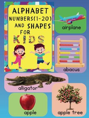Alphabet, numbers (1-20) and shapes for kids: A Book for learning Letters