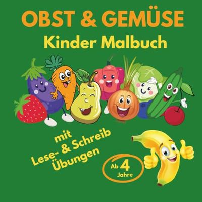 Obst & Gemüse Kinder-Malbuch: mit Lese- & Schreib-Übungen