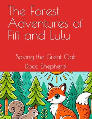 The Forest Adventures of Fifi and Lulu: Saving the Great Oak