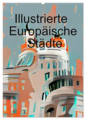 Illustrierte Europäische Städte (Wandkalender 2026 DIN A2 hoch), CALVENDO Monatskalender: Entdecke 12 verschiedene Europäische Städte als schöne Illustrationen in einem Kalender