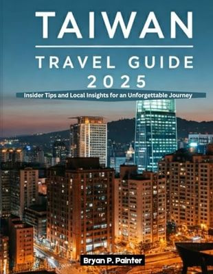 Taiwan Travel Guide 2025: Insider Tips and Local Insights for an Unforgettable Journey