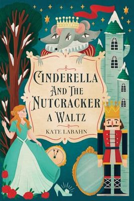 Cinderella and the Nutcracker A Waltz