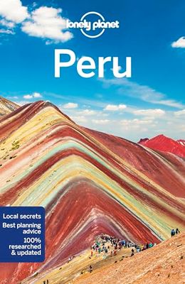 Lonely Planet Peru: Perfect for exploring top sights and taking roads less travelled