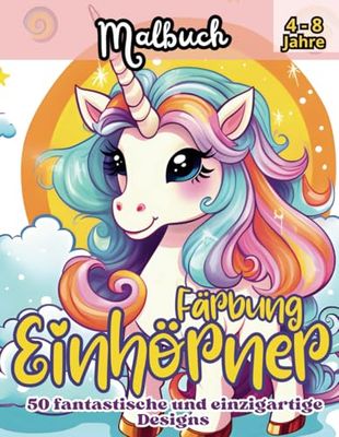 Färbung EINHÖRNER: Eine zauberhafte Reise mit 50 fantastischen Einhornzeichnungen zum Ausmalen, die die Kreativität der Kinder inmitten von Farben und Traumgeschichten entfesseln!
