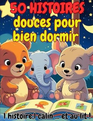 1 histoire, 1 câlin… et au lit !: 50 histoires du soir douces et courtes pour apaiser les enfants avant de dormir