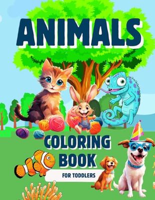 Animals Coloring Book for Toddlers: For Kids Ages 2-4 / 45+ Simple, Fun and Easy Designs / Cute Cows, Horses, Chickens, Pigs and More!