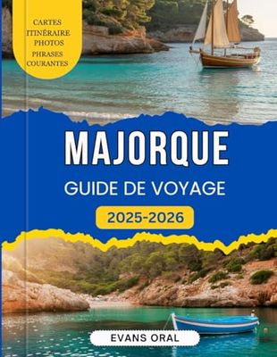 Majorque Guide De Voyage 2025-2026: Le manuel essentiel des plages pittoresques, de la culture dynamique, des délices locaux, des randonnées époustouflantes et des attractions incontournables