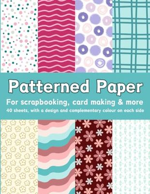 Patterned Paper Book 8.5x11" 40 Colourful Designs for crafting, scrapbooking, card making