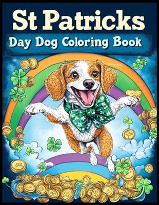St Patricks Day Dog Coloring Book: Fun & Festive Irish Dogs Coloring Pages for Stress Relief